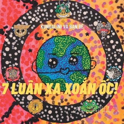 7 luân xa xoắn ốc!: Kundalini và những người bạn
