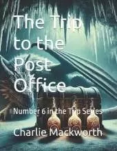 The Trip to the Post Office: Number 6 in the Trip Series