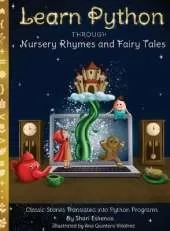 Learn Python through Nursery Rhymes and Fairy Tales: Classic Stories Translated into Python Programs (Coding for Kids and Beginners)