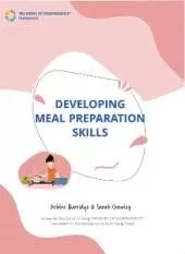 Developing Meal Preparation Skills: A Step-By-Step Guide To Using THE WHEEL OF INDEPENDENCE (TM) Framework For Developing Life Skills In Young People