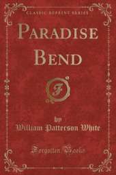 Paradise Bend (Classic Reprint)