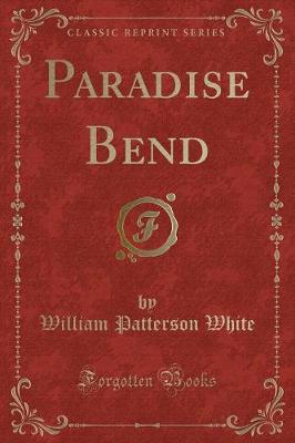 Paradise Bend (Classic Reprint)