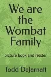 We are the Wombat Family: picture book and reader