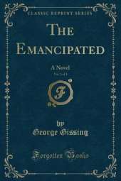 The Emancipated, Vol. 2 of 3: A Novel (Classic Reprint)