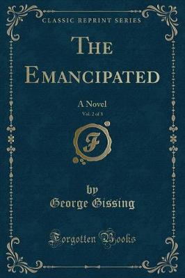 The Emancipated, Vol. 2 of 3: A Novel (Classic Reprint)