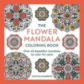 The Flower Mandala Coloring Book: Over 40 beautiful mandalas to color for calm