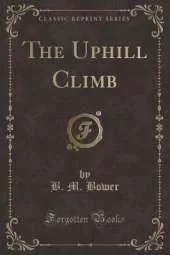 The Uphill Climb (Classic Reprint)