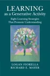 Learning as a Generative Activity: Eight Learning Strategies that Promote Understanding