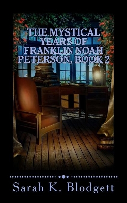 The Mystical Years of Franklin Noah Peterson, Book 2: The Middle Years (Noah Text - Syllables + Long Vowels)