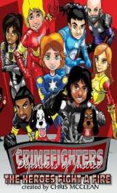 The CrimeFighters: The Heroes Fight a Fire