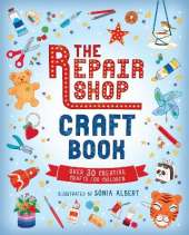 The Repair Shop Craft Book: Over 30 Creative Crafts for Children