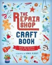 The Repair Shop Craft Book: Over 30 Creative Crafts for Children