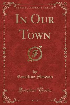 In Our Town (Classic Reprint)