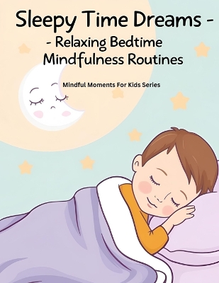 Sleepy Time Dreams: Relaxing Bedtime Mindfulness Routines