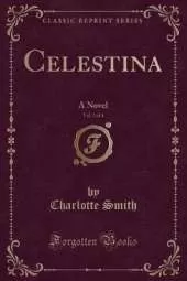 Celestina, Vol. 3 of 4: A Novel (Classic Reprint)