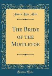 The Bride of the Mistletoe (Classic Reprint)