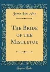 The Bride of the Mistletoe (Classic Reprint)