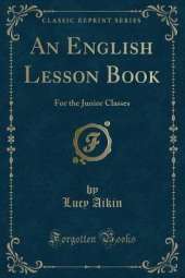 An English Lesson Book: For the Junior Classes (Classic Reprint)