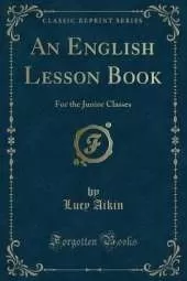An English Lesson Book: For the Junior Classes (Classic Reprint)