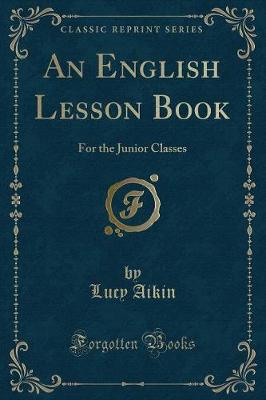 An English Lesson Book: For the Junior Classes (Classic Reprint)