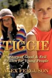 Tiggie: A Story of Good & Evil Written for Young People