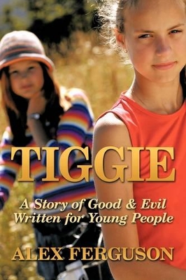 Tiggie: A Story of Good & Evil Written for Young People