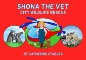 Shona the Vet: City Wildlife Rescue