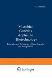 Microbial genetics applied to biotechnology :: principles and techniques of gene transfer and manipulation