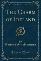 The Charm of Ireland (Classic Reprint)