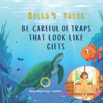 Be careful of traps that look like gifts: Bella's Tales: A Kids Ocean Adventure Picture Book with Moral Lessons for Children Ages 3-8