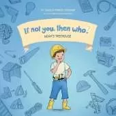 Noah's Treehouse Book 2 in the If Not You, Then Who? series that shows kids 4-10 how ideas become useful inventions (8x8 Print on Demand Soft Cover)