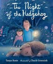 The Night of the Hedgehog: A cosy, love-filled father-and-daughter book about a night-time adventure to see cute baby hedgehogs, ideal to gift to animal lovers
