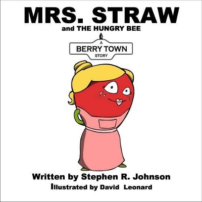 Mrs Straw and the Hungry Bee: A Berry Town Story