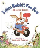 Little Rabbit Foo Foo: Wickedly funny read aloud picture book by Michael Rosen that will make all the family laugh out loud!