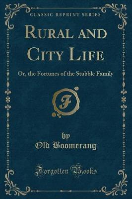 Rural and City Life: Or, the Fortunes of the Stubble Family (Classic Reprint)