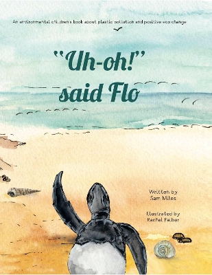 "Uh-oh!" said Flo: An environmental children's book about plastic pollution and positive eco change