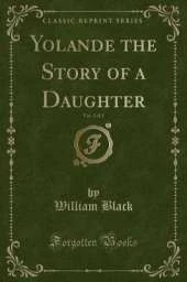 Yolande the Story of a Daughter, Vol. 3 of 3 (Classic Reprint)