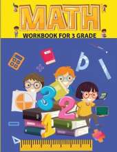 Math Workbook for Grade 3: Math Workbook - 3rd Grade- Ages 8 to 9, Attractive pages - 102 Pages Addition - Subtraction Multiplication - Division - SOLUTIONS -