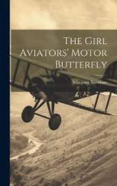 The Girl Aviators' Motor Butterfly