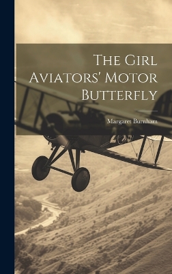 The Girl Aviators' Motor Butterfly