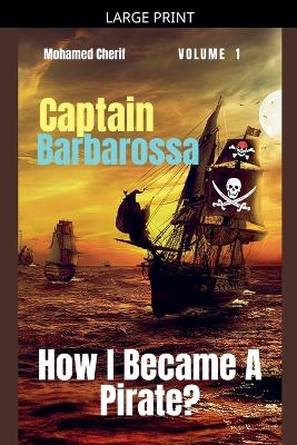 Captain Barbarossa: How I Became A Pirate?