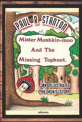 Mister Mushkin-moo and Missing Topknot
