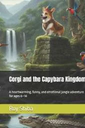 Corgi and the Capybara Kingdom: A heartwarming, funny, and emotional jungle adventure for ages 6-14