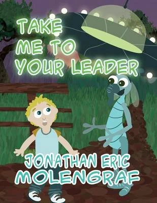 Take Me to Your Leader: (Paperback Edition)