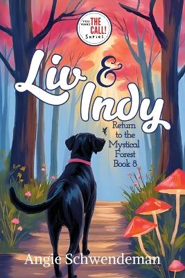 Liv & Indy Return to the Mystical Forest: Book 8 (You Make the Call Series)