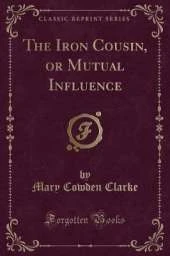 The Iron Cousin, or Mutual Influence (Classic Reprint)