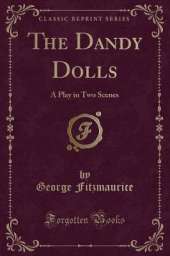 The Dandy Dolls: A Play in Two Scenes (Classic Reprint)