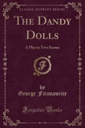 The Dandy Dolls: A Play in Two Scenes (Classic Reprint)