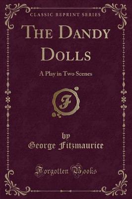 The Dandy Dolls: A Play in Two Scenes (Classic Reprint)