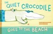 The Quiet Crocodile Goes to the Beach